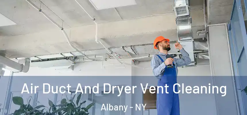  Air Duct And Dryer Vent Cleaning Albany - NY