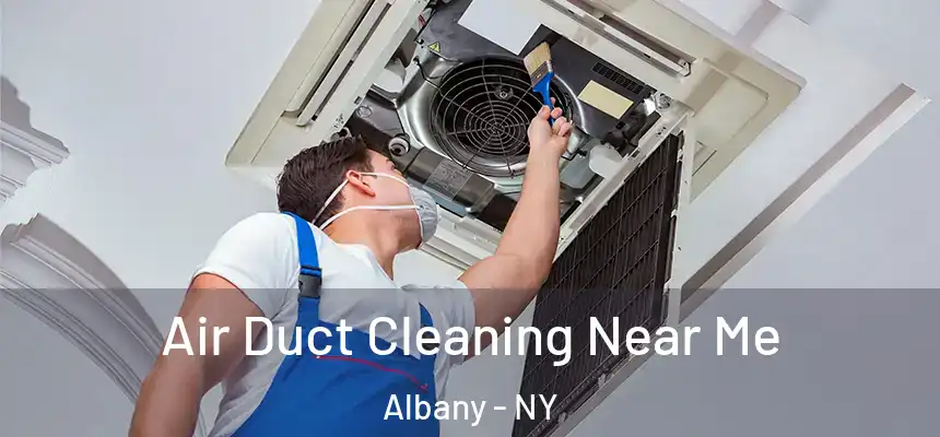  Air Duct Cleaning Near Me Albany - NY