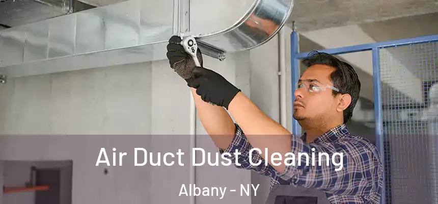 Air Duct Dust Cleaning Albany - NY
