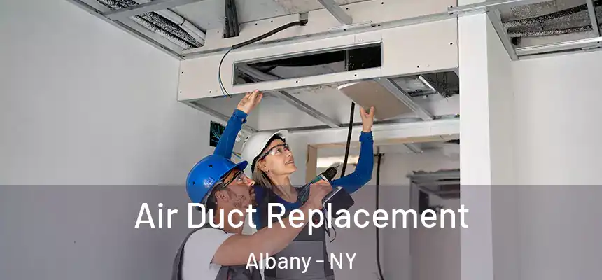 Air Duct Replacement Albany - NY
