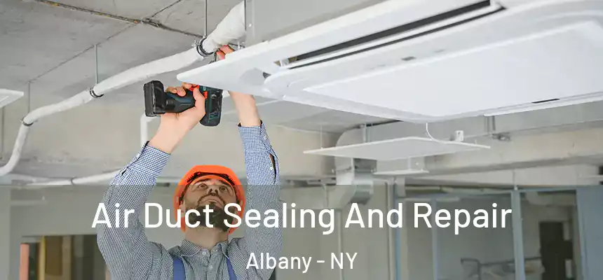  Air Duct Sealing And Repair Albany - NY
