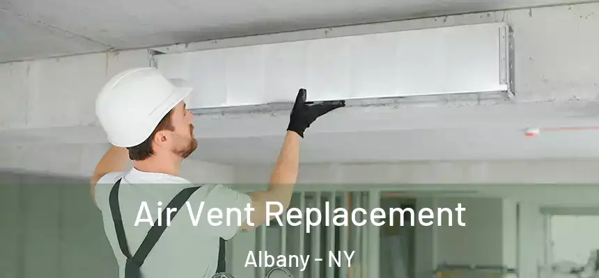  Air Vent Replacement Albany - NY