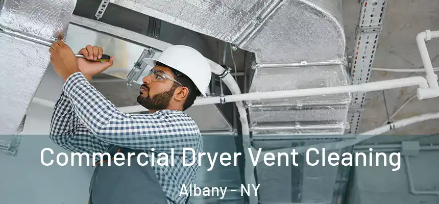 Commercial Dryer Vent Cleaning Albany - NY