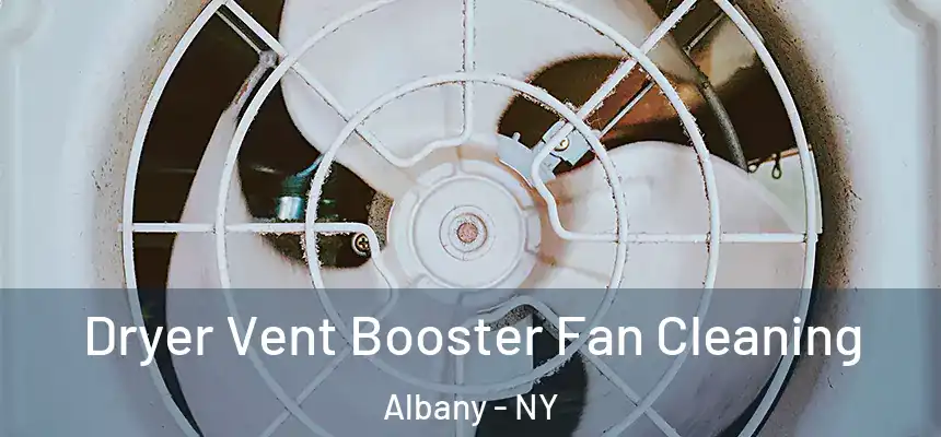 Dryer Vent Booster Fan Cleaning Albany - NY