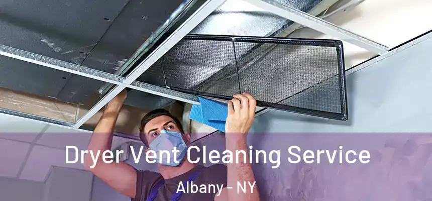  Dryer Vent Cleaning Service Albany - NY