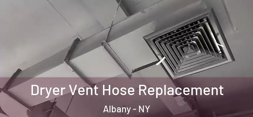 Dryer Vent Hose Replacement Albany - NY