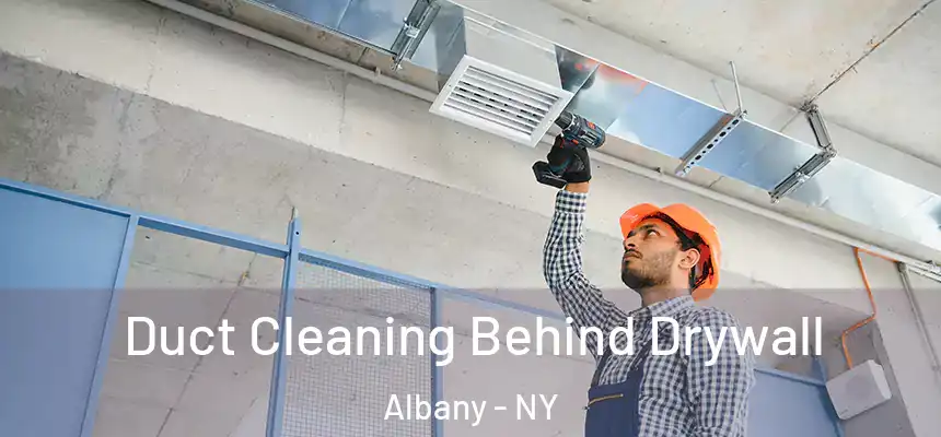  Duct Cleaning Behind Drywall Albany - NY