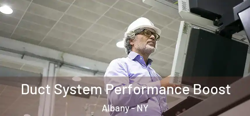  Duct System Performance Boost Albany - NY