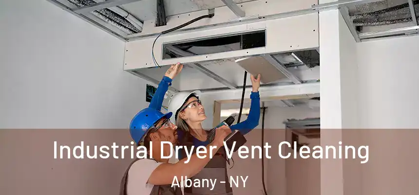 Industrial Dryer Vent Cleaning Albany - NY