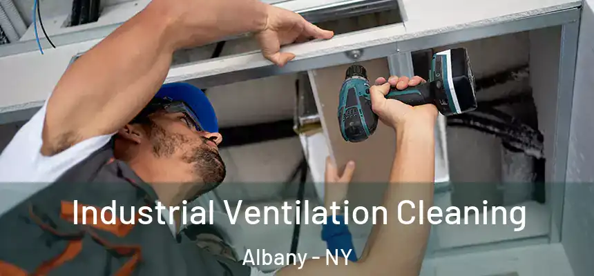 Industrial Ventilation Cleaning Albany - NY