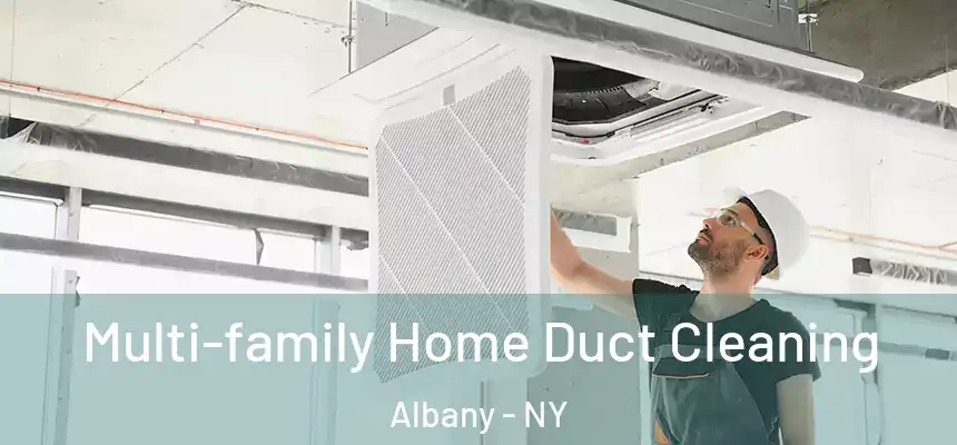 Multi-family Home Duct Cleaning Albany - NY