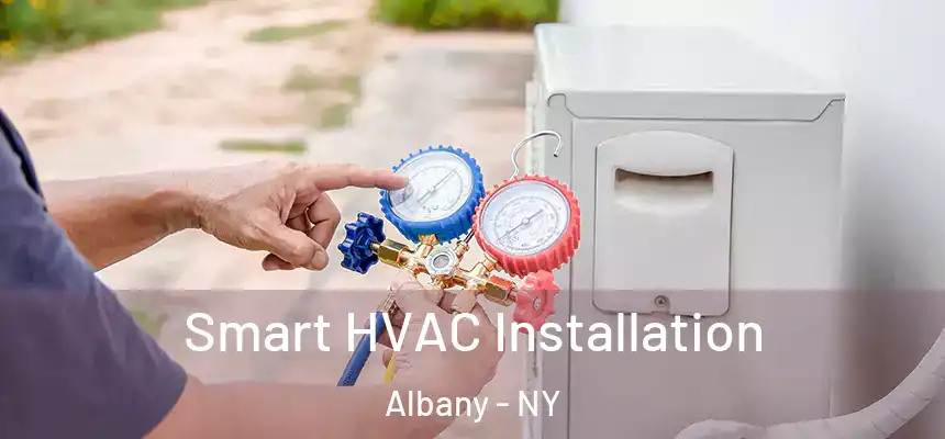  Smart HVAC Installation Albany - NY